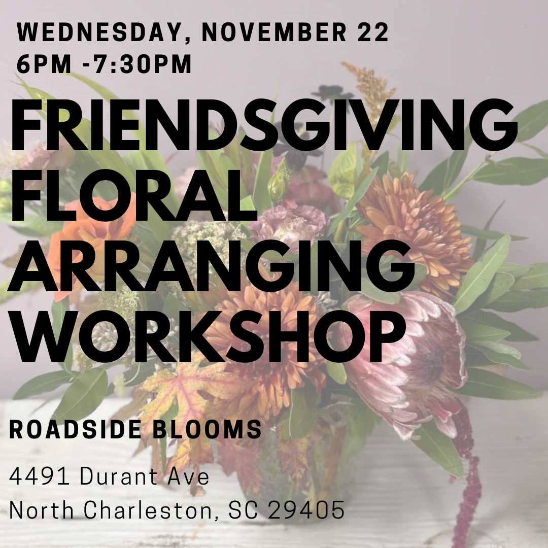 
                  
                    Wednesday, Nov. 22: Friendsgiving Floral Arranging Workshop
                  
                