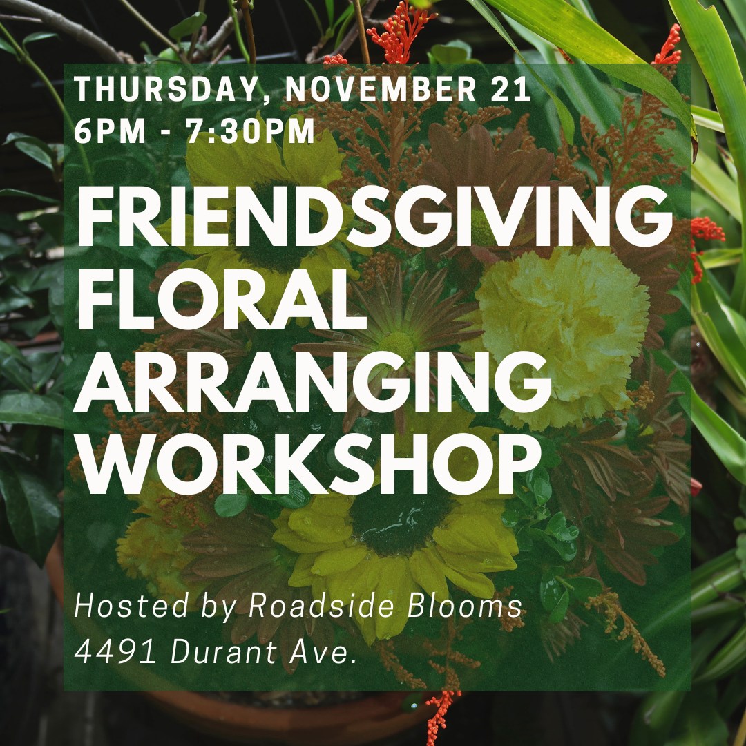 
                  
                    Thursday, Nov. 21, 2024: Friendsgiving Floral Arranging Workshop
                  
                